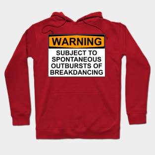 WARNING: SUBJECT TO SPONTANEOUS OUTBURSTS OF BREAKDANCING Hoodie